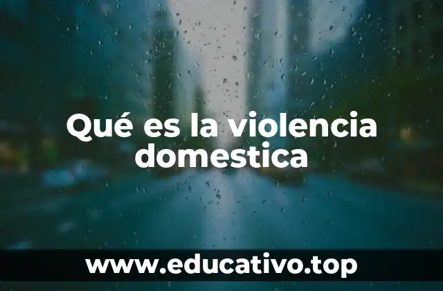 Qué es la violencia domestica