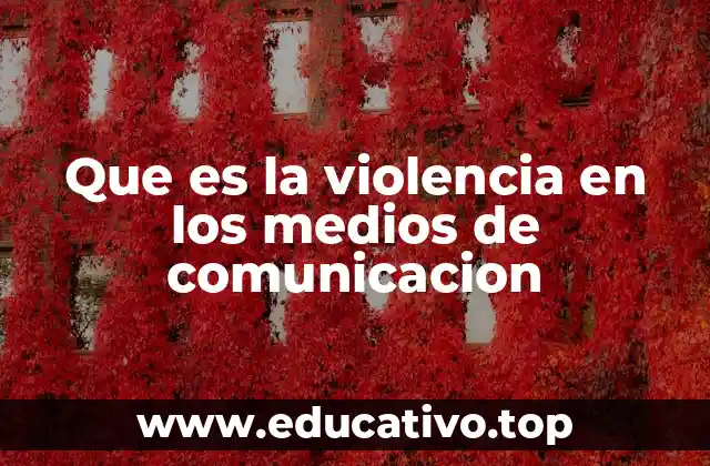 Que es la violencia en los medios de comunicacion