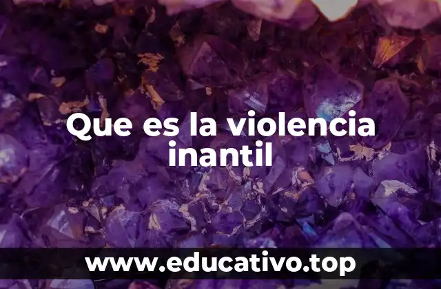 Que es la violencia inantil