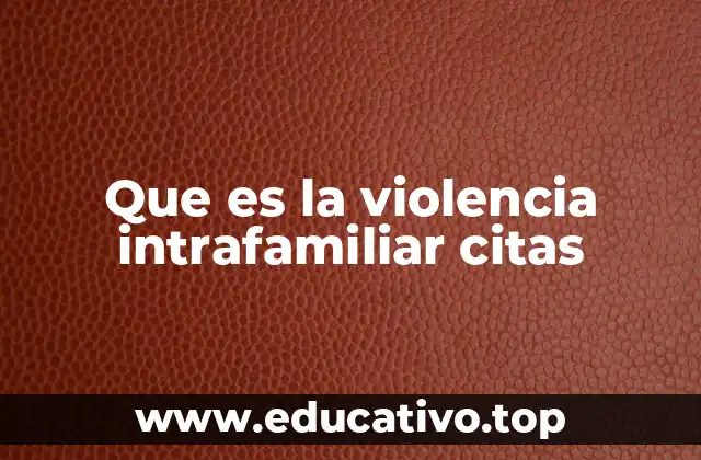 Que es la violencia intrafamiliar citas