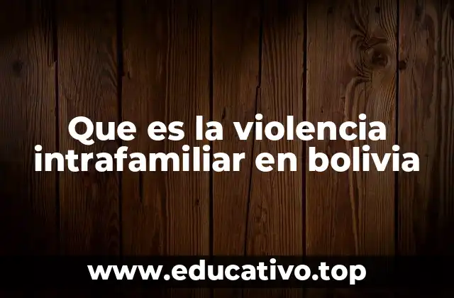 Que es la violencia intrafamiliar en bolivia