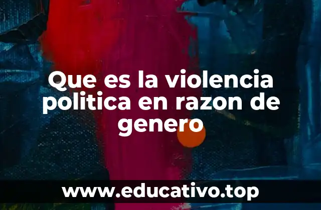 Que es la violencia politica en razon de genero