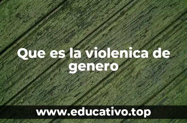 Las formas en que se manifiesta la violencia de género