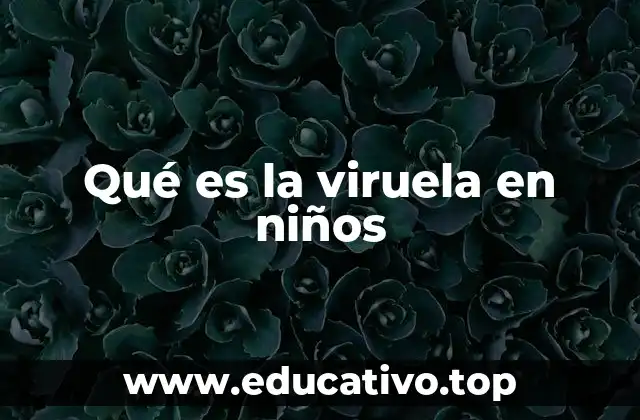 Cómo se manifestaba la viruela en los más pequeños