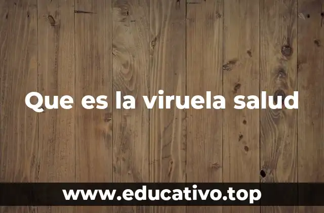 Que es la viruela salud