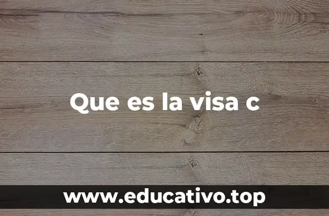 Que es la visa c