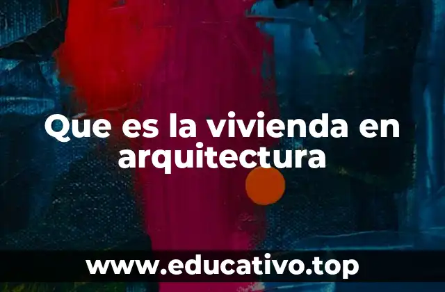 Que es la vivienda en arquitectura