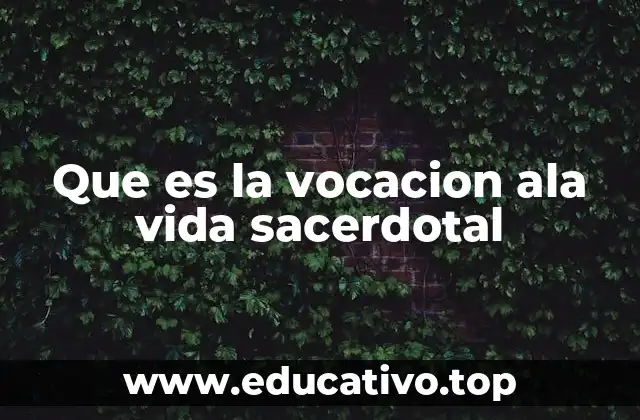 Que es la vocacion ala vida sacerdotal