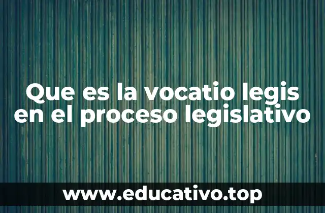 El papel de la vocatio legis en la relación entre poderes
