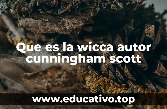 Que es la wicca autor cunningham scott