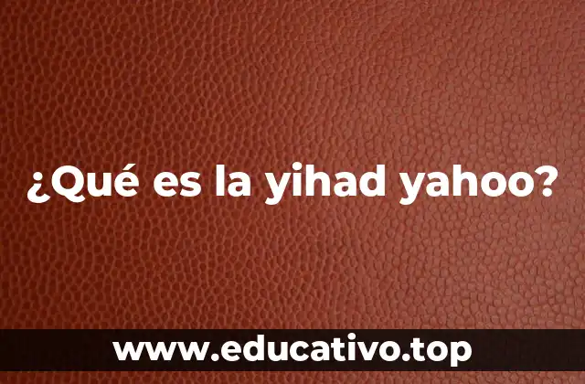 ¿Qué es la yihad yahoo?