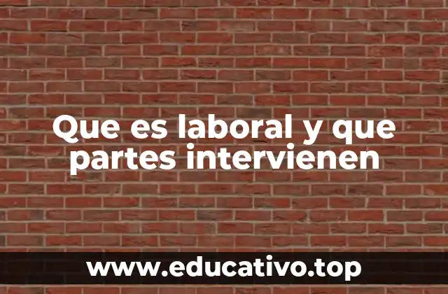 Que es laboral y que partes intervienen
