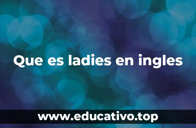 Que es ladies en ingles