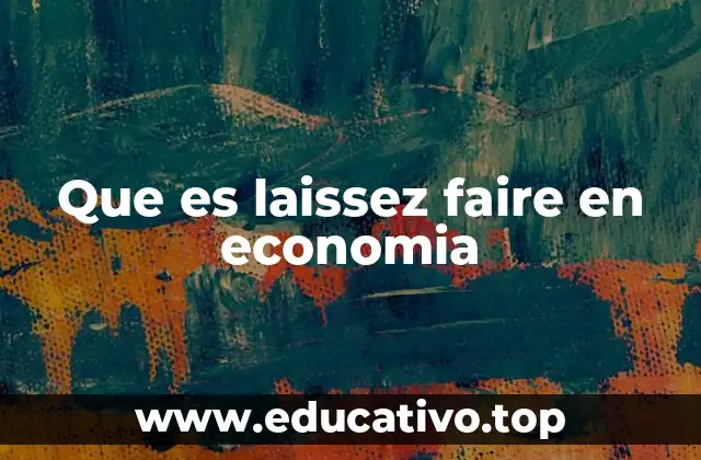 Que es laissez faire en economia