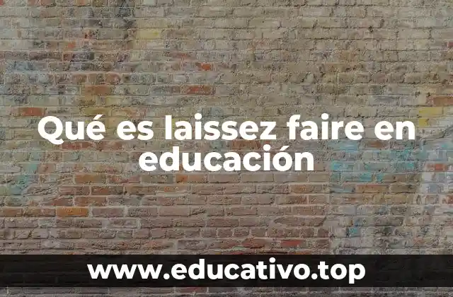 Qué es laissez faire en educación