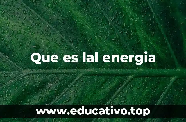 Que es lal energia