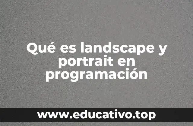 Qué es landscape y portrait en programación