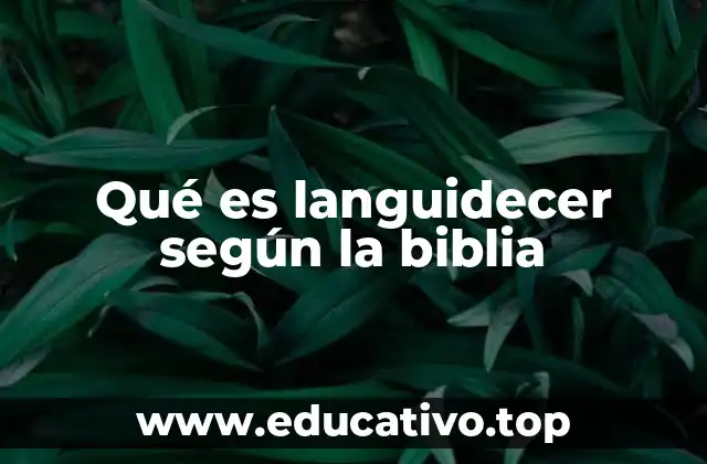 Qué es languidecer según la biblia