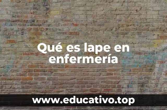 Qué es lape en enfermería