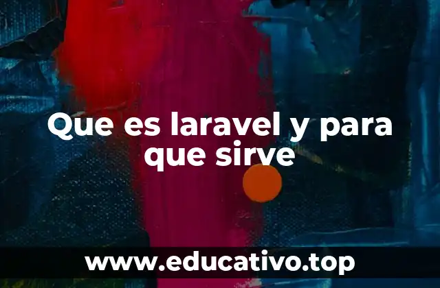 Que es laravel y para que sirve