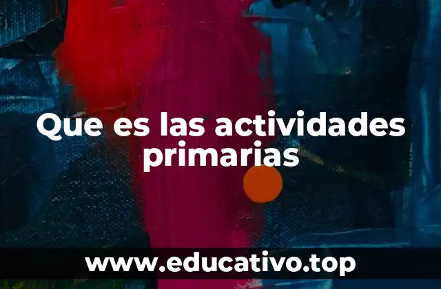 Que es las actividades primarias