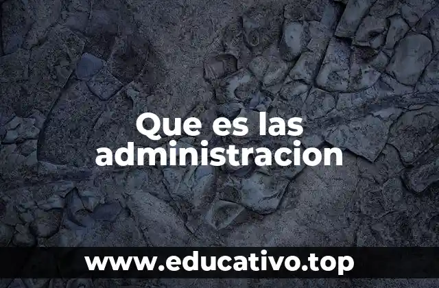 Que es las administracion