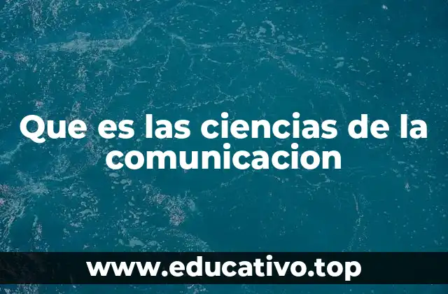 Que es las ciencias de la comunicacion