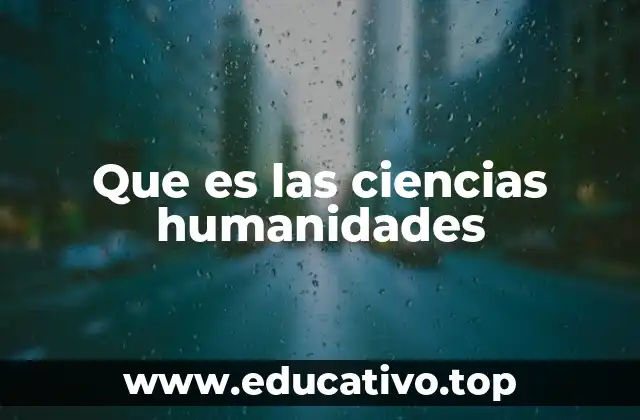Que es las ciencias humanidades