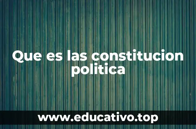 Que es las constitucion politica