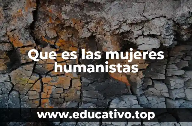 Que es las mujeres humanistas
