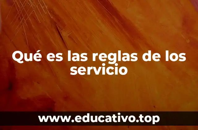 Qué es las reglas de los servicio