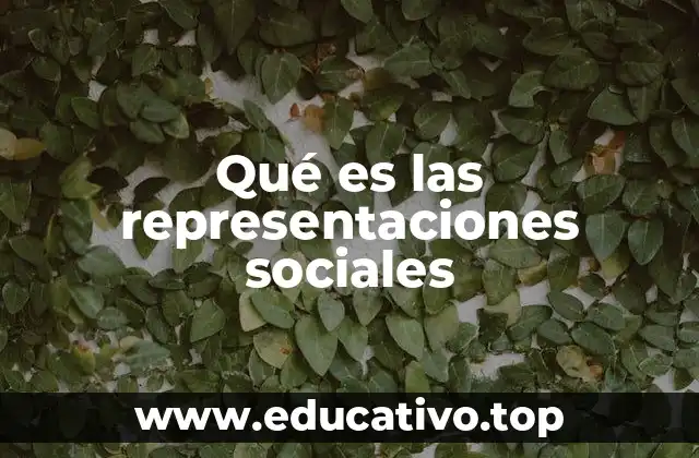 Qué es las representaciones sociales
