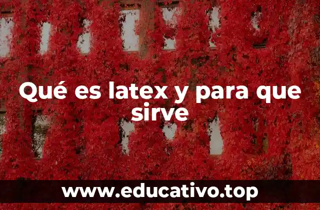Qué es latex y para que sirve