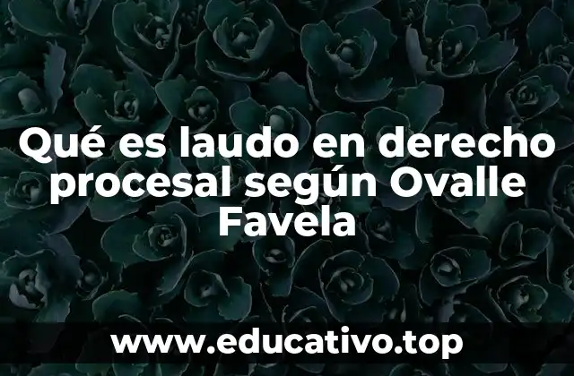 Qué es laudo en derecho procesal según Ovalle Favela