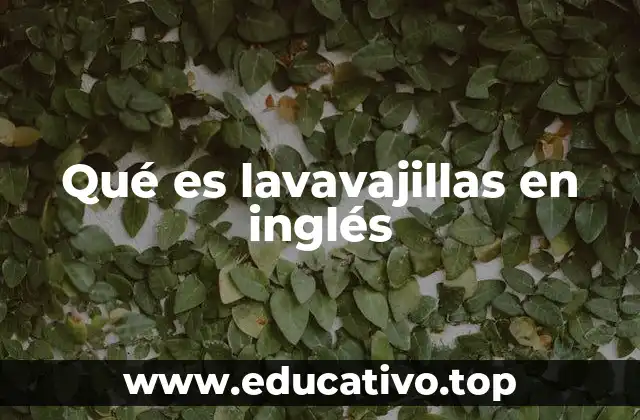 Qué es lavavajillas en inglés