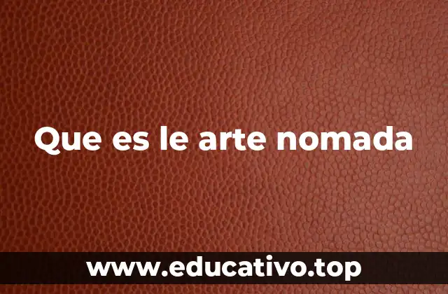 Que es le arte nomada