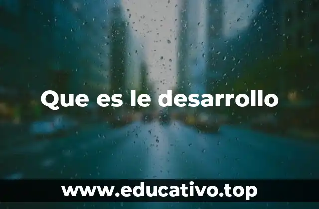 Que es le desarrollo