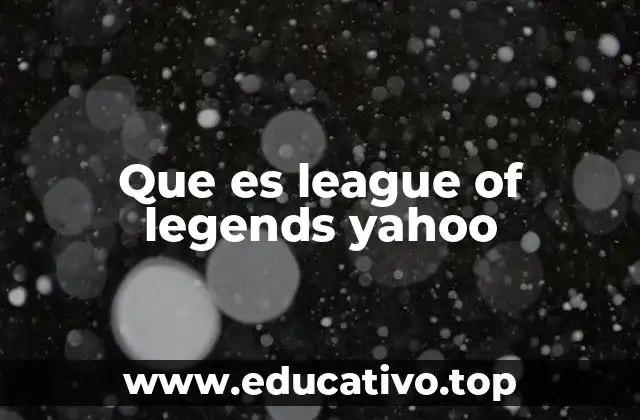 Que es league of legends yahoo