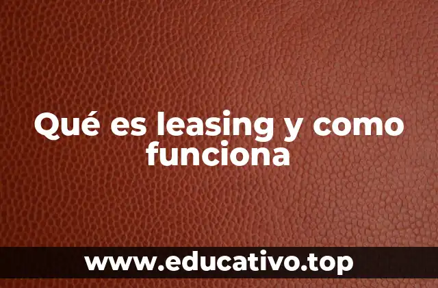 Qué es leasing y como funciona