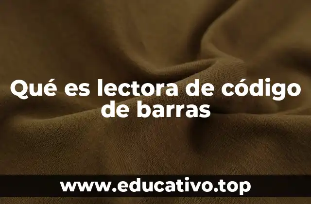 Qué es lectora de código de barras