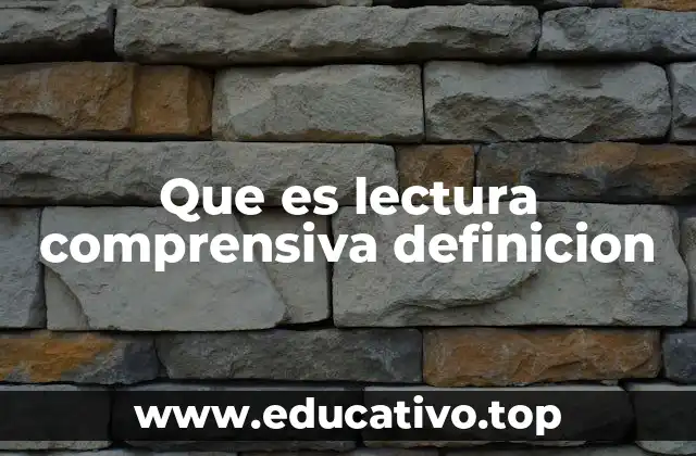 Que es lectura comprensiva definicion