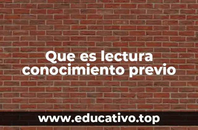 Que es lectura conocimiento previo