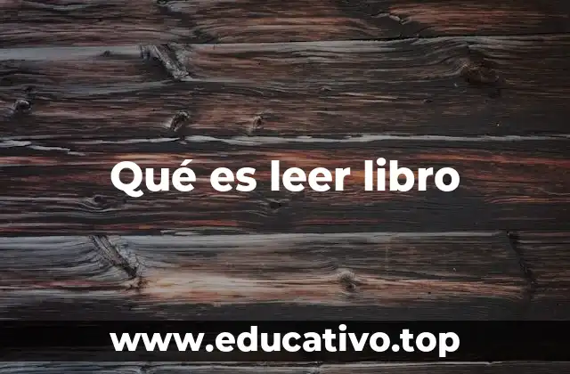 Qué es leer libro