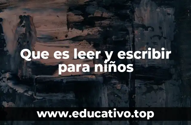 Que es leer y escribir para niños