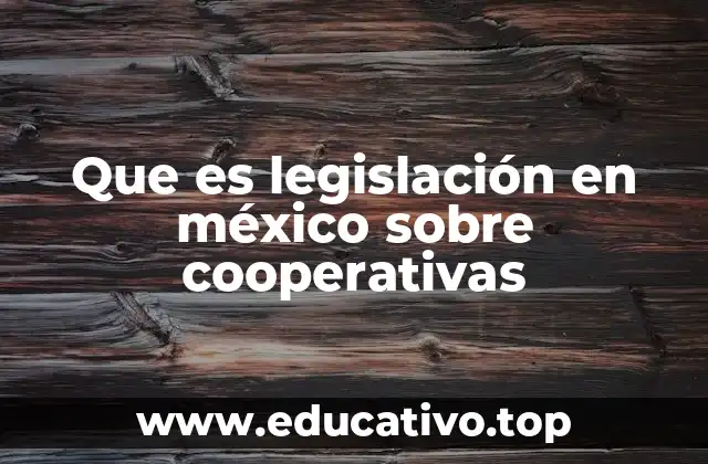 Que es legislación en méxico sobre cooperativas