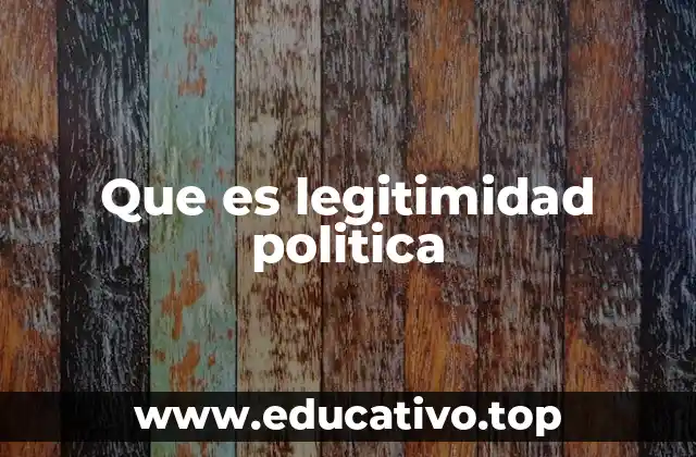Que es legitimidad politica