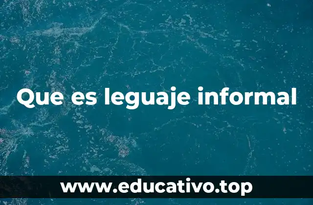 Que es leguaje informal