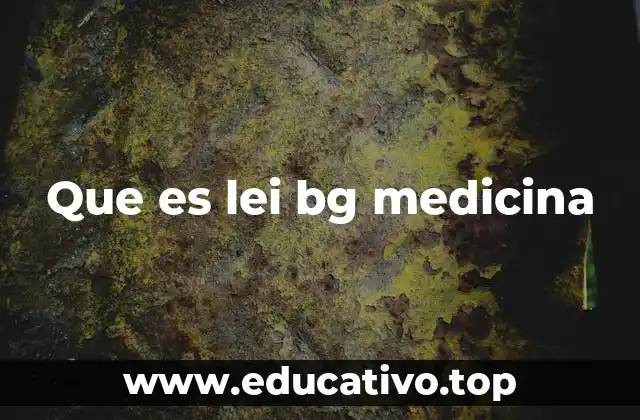 Que es lei bg medicina