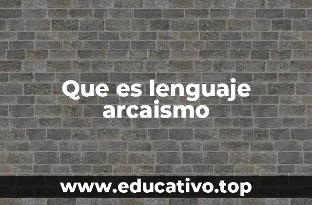 Que es lenguaje arcaismo
