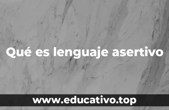 Qué es lenguaje asertivo
